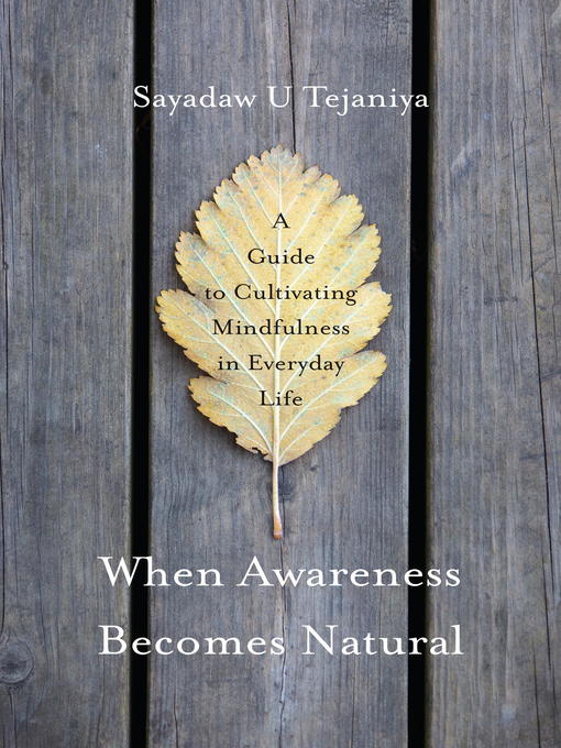 Title details for When Awareness Becomes Natural by Sayadaw U Tejaniya - Available